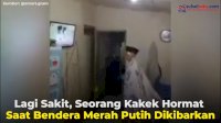 VIDEO: Lagi Sakit, Kakek Ini Tetap Hormat Saat Bendera Merah Putih Dikibarkan