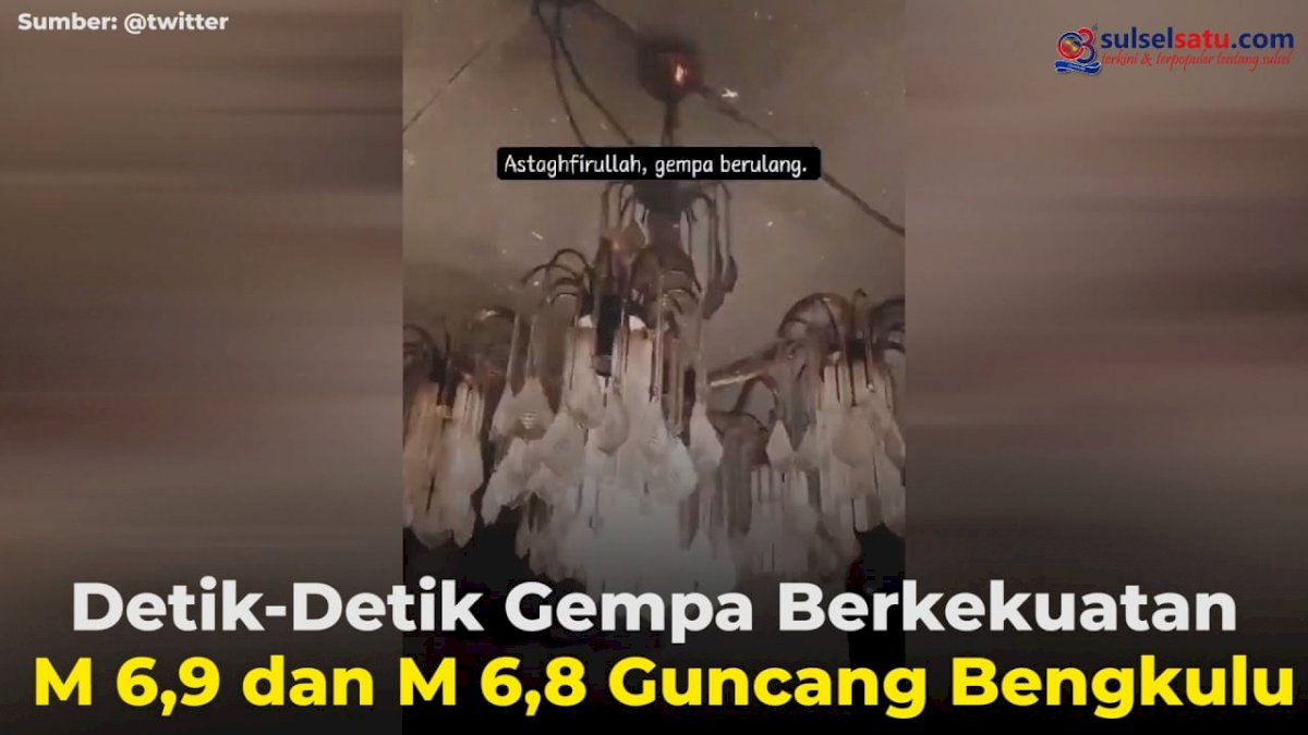 VIDEO: Detik-Detik Gempa Berkekuatan M 6,9 dan M 6,8 Guncang Bengkulu