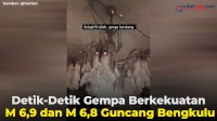 VIDEO: Detik-Detik Gempa Berkekuatan M 6,9 dan M 6,8 Guncang Bengkulu