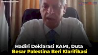 VIDEO: Hadiri Deklarasi KAMI, Duta Besar Palestina Beri Klarifikasi