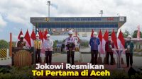 VIDEO: Jokowi Resmikan Tol Pertama di Aceh