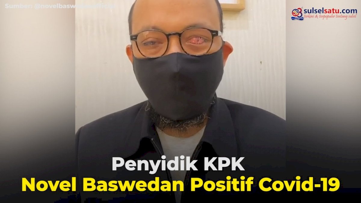 VIDEO: Penyidik KPK Novel Baswedan Positif Covid-19