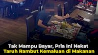 VIDEO: Tak Mampu Bayar, Pria Ini Nekat Taruh Rambut Kemaluan di Makanan