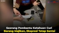 VIDEO: Seorang Pembantu Ketahuan Curi Barang Majikan, Ekspresinya Tetap Santai