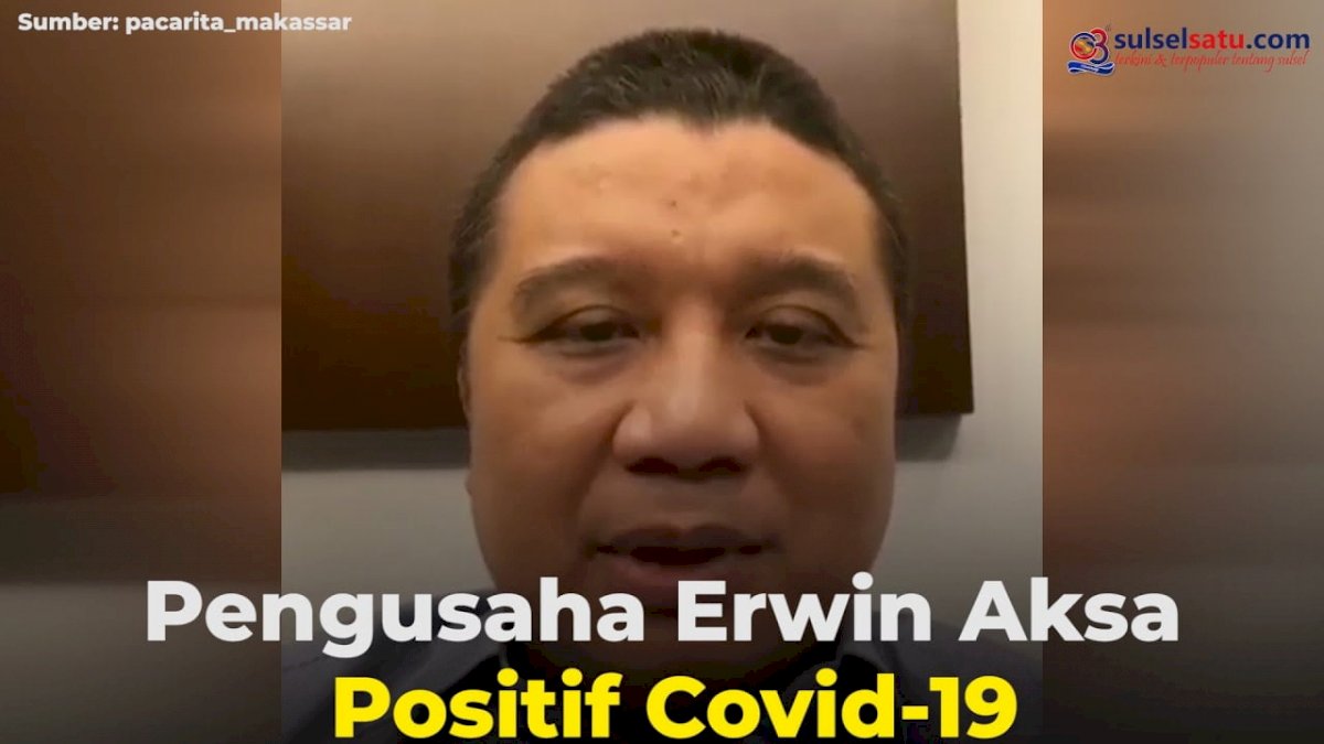 VIDEO: Pengusaha Erwin Aksa Positif Covid-19