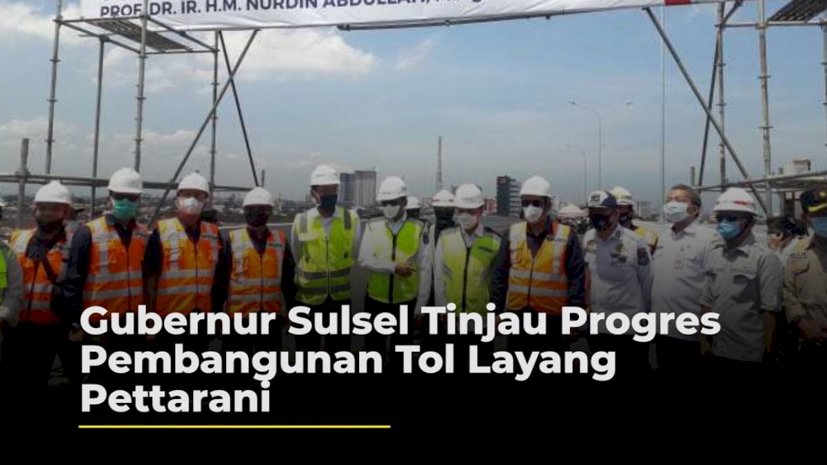 VIDEO: Gubernur Sulsel Tinjau Proyek Tol Layang Pettarani