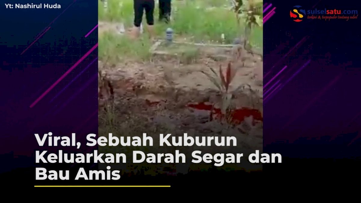 VIDEO: Viral, Sebuah Kuburan Keluarkan Darah Segar dan Bau Amis