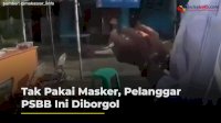 VIDEO: Tak Pakai Masker, Pelanggar PSBB Ini Diborgol