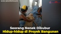 VIDEO: Seorang Nenek Dikubur Hidup-hidup di Proyek Bangunan