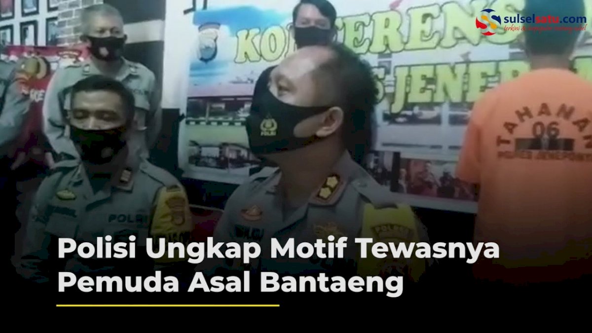 VIDEO: Polisi Ungkap Motif Tewasnya Pemuda Asal Bantaeng