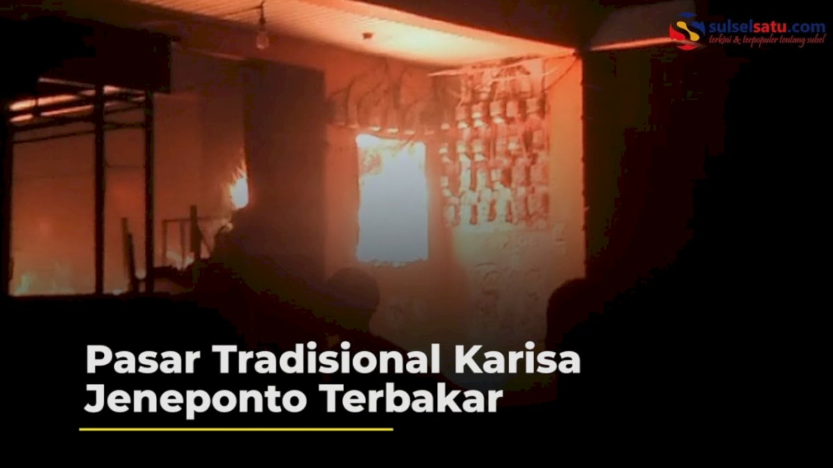 VIDEO: Inalillahi, Pasar Tradisional Karisa Jeneponto Terbakar