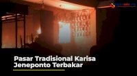 VIDEO: Inalillahi, Pasar Tradisional Karisa Jeneponto Terbakar