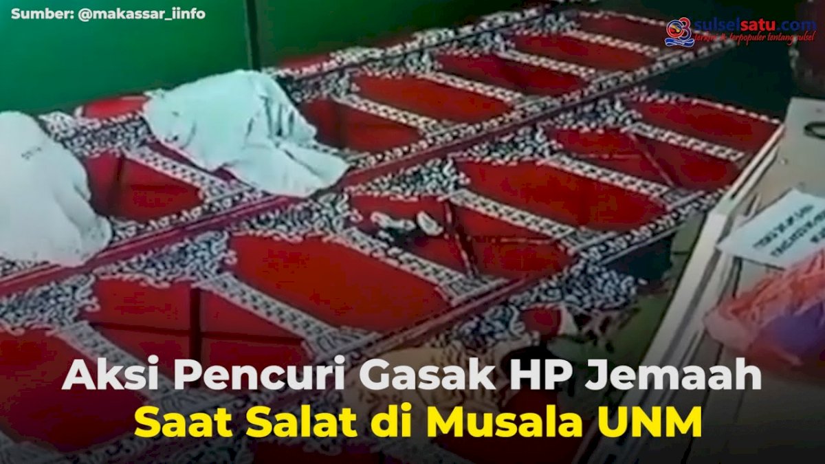 VIDEO: Aksi Pencuri Gasak HP Jemaah Saat Salat di Musala UNM
