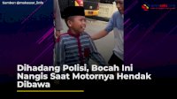VIDEO: Dihadang Polisi, Bocah Ini Nangis Saat Motornya Hendak Dibawa