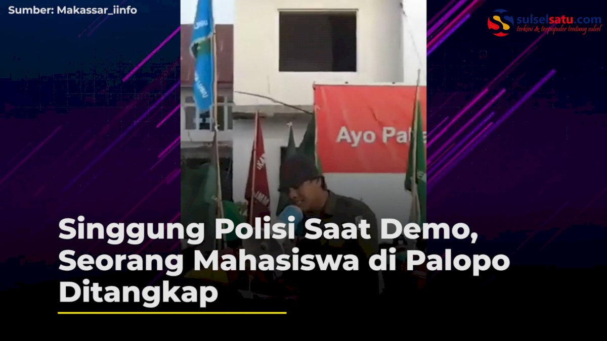 VIDEO: Singgung Polisi Saat Demo, Seorang Mahasiswa di Palopo Ditangkap