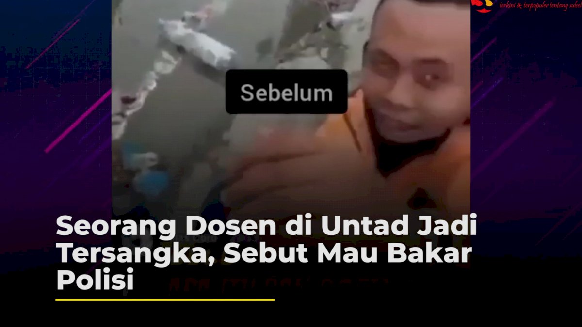VIDEO: Seorang Dosen di Untad Jadi Tersangka, Sebut Mau Bakar Polisi