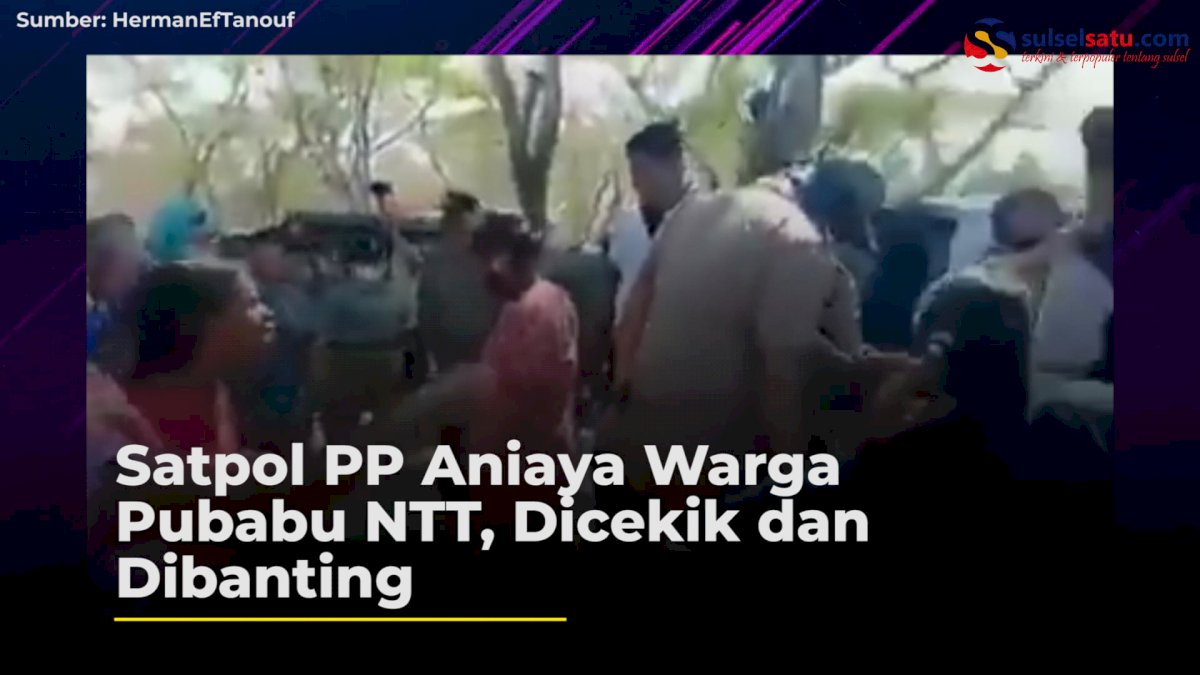 VIDEO: Satpol PP Aniaya Warga Pubabu NTT, Dicekik dan Dibanting