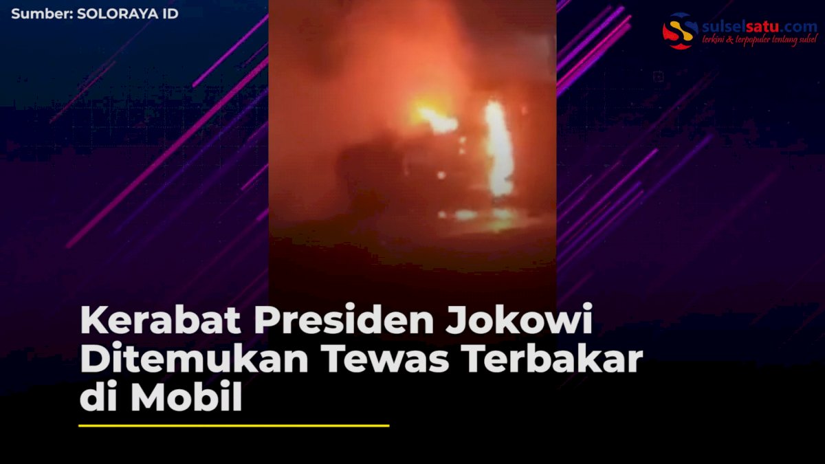 VIDEO: Kerabat Presiden Jokowi Ditemukan Tewas Terbakar di Mobil
