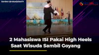 Sambil Joget, 2 Mahasiswa ISI Pakai High Heels Saat Wisuda