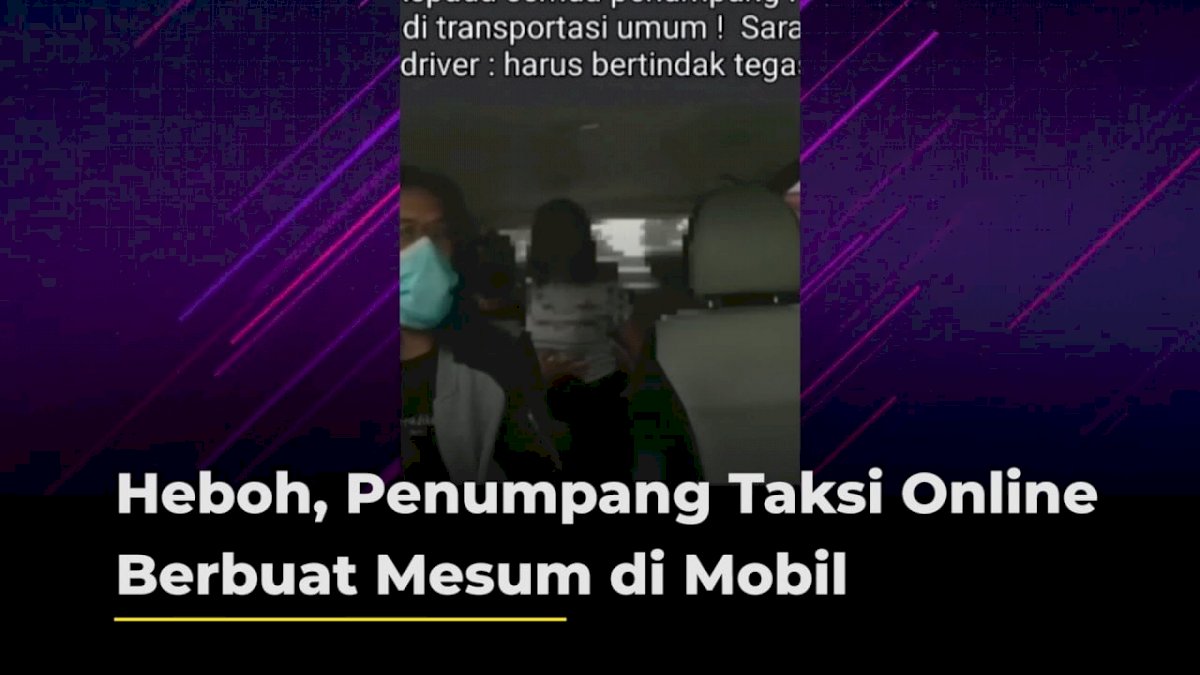 VIDEO: Heboh, Penumpang Taksi Online Berbuat Mesum di Mobil