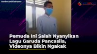 VIDEO: Pemuda Ini Salah Nyanyikan Lagu Garuda Pancasila, Videonya Bikin Ngakak
