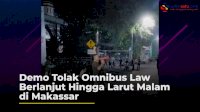 VIDEO: Demo Tolak Omnibus Law Berlanjut Hingga Larut Malam di Makassar