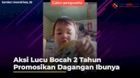VIDEO: Aksi Lucu Bocah 2 Tahun Promosikan Dagangan Ibunya