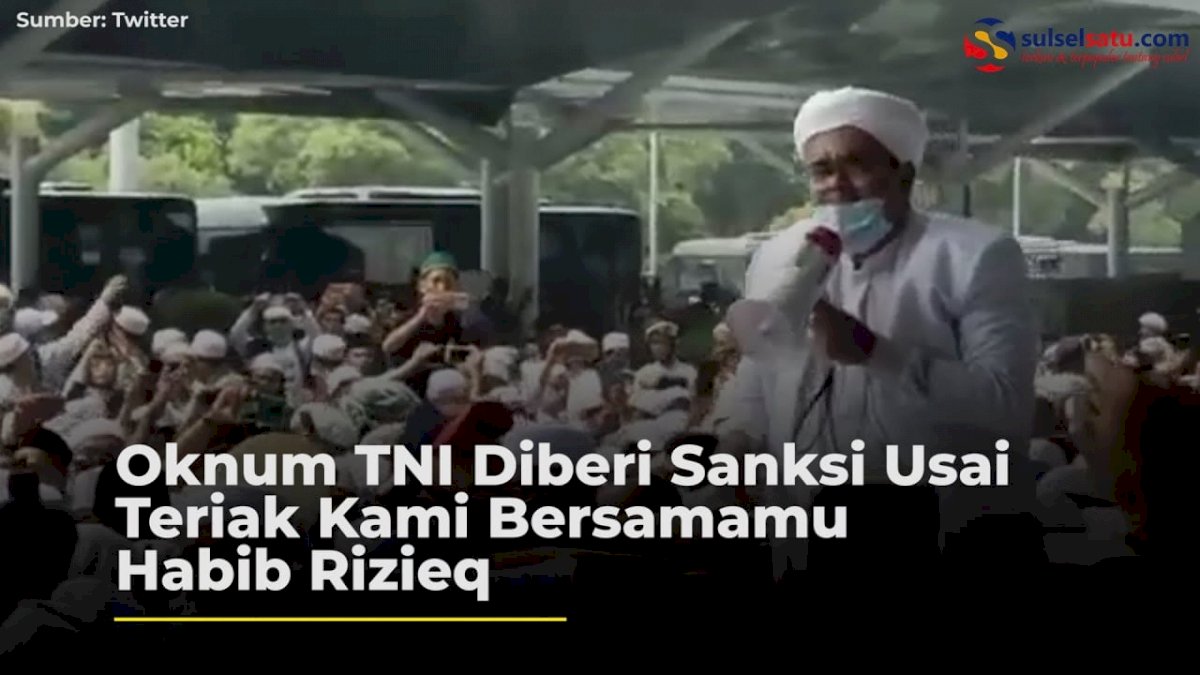VIDEO: Oknum TNI Diberi Sanksi Usai Teriak Kami Bersamamu Habib Rizieq