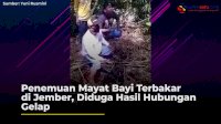 VIDEO: Penemuan Mayat Bayi Terbakar di Jember, Diduga Hasil Hubungan Gelap
