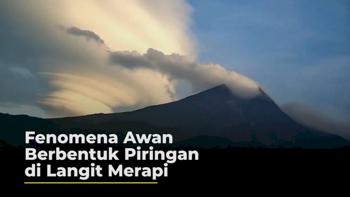 VIDEO: Fenomena Awan Berbentuk Piringan di Langit Merapi