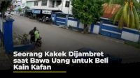 VIDEO: Seorang Kakek Dijambret saat Bawa Uang untuk Beli Kain Kafan