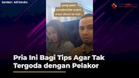VIDEO: Pria Ini Bagi Tips Agar Tak Tergoda dengan Pelakor