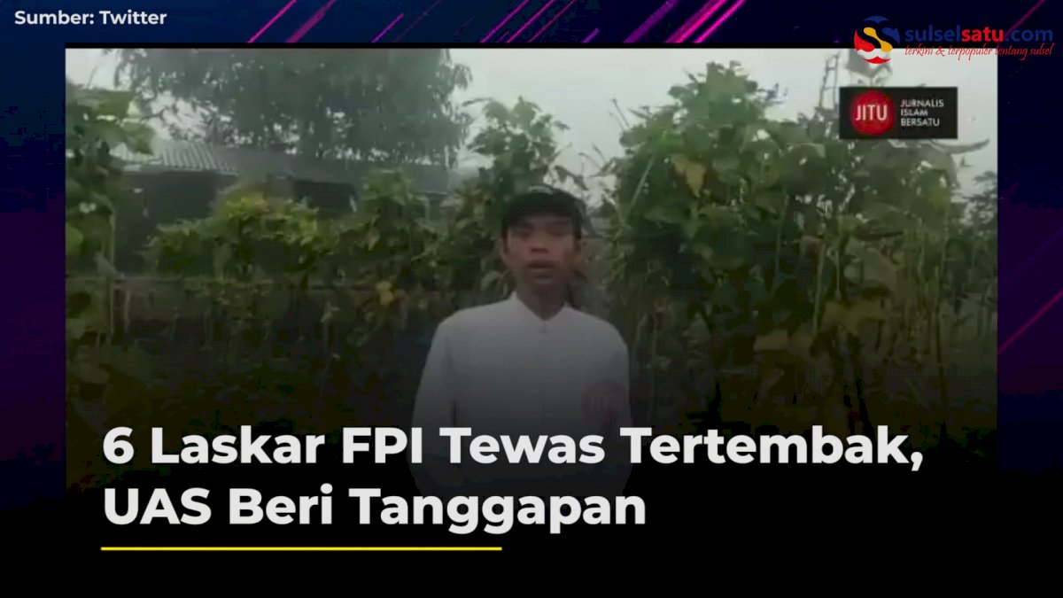 VIDEO: 6 Laskar FPI Tewas Tertembak, UAS Beri Tanggapan