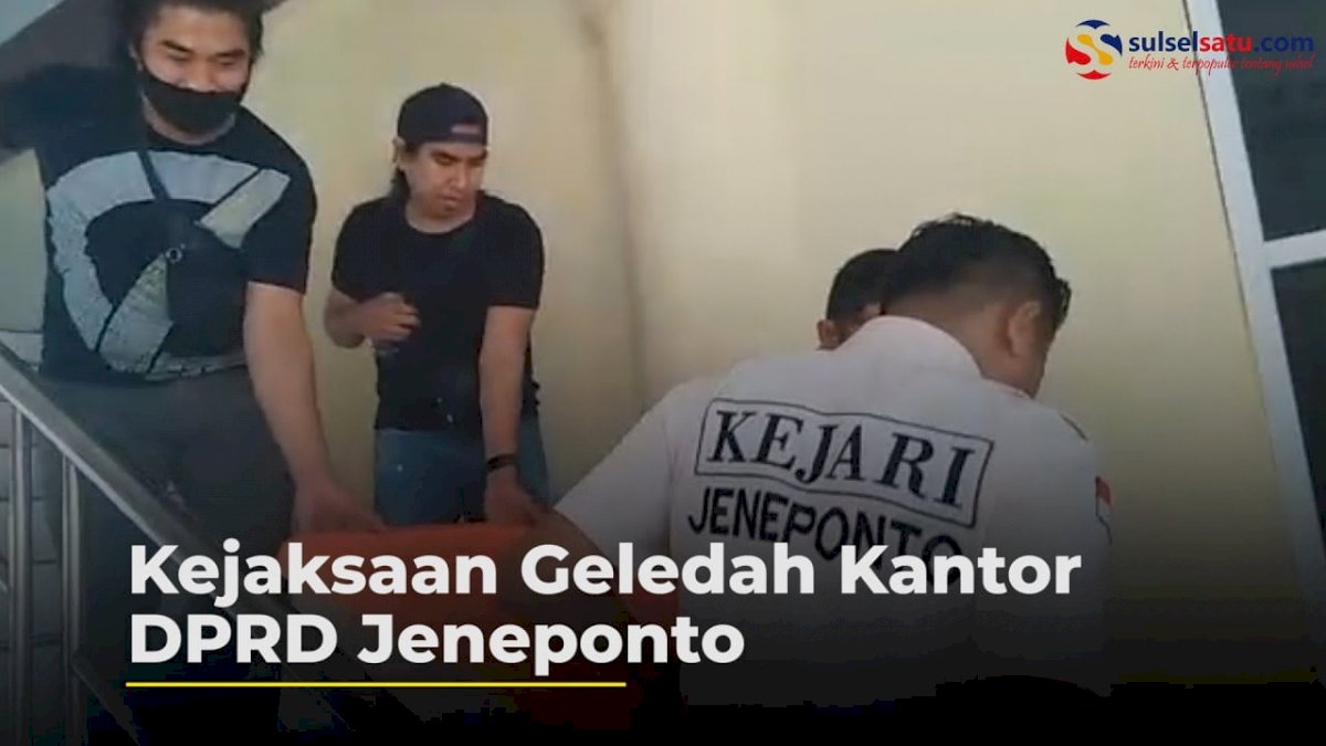 VIDEO: Kejaksaan Geledah Kantor DPRD Jeneponto