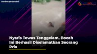 VIDEO: Nyaris Tewas Tenggelam, Bocah Ini Berhasil Diselamatkan Seorang Pria