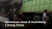 VIDEO: Kecelakaan Maut di Sumedang, 2 Orang Tewas