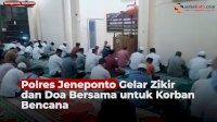 VIDEO: Polres Jeneponto Gelar Zikir Untuk Korban Bencana