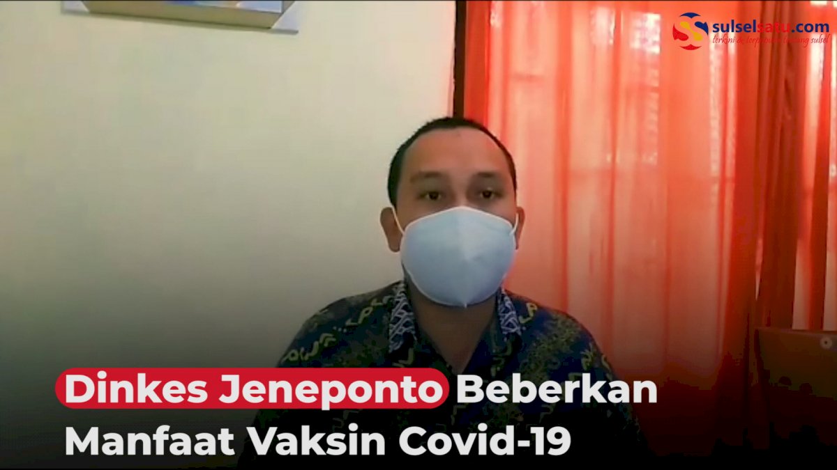 VIDEO: Dinkes Jeneponto Beberkan Manfaat Vaksin Covid-19