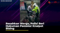 VIDEO: Resahkan Warga, Polisi Beri Hukuman Pemotor Knalpot Bising