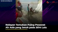 VIDEO: Nelayan Temukan Puing Pesawat Air Asia yang Jatuh pada 2014 Lalu