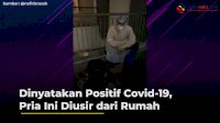 VIDEO: Dinyatakan Positif Covid-19, Pria Ini Diusir dari Rumah