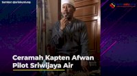VIDEO: Viral, Ceramah Kapten Afwan Pilot Sriwijaya Air