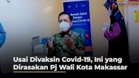 VIDEO: Usai Divaksin Covid 19, Ini yang Dirasakan Pj Wali Kota Makassar