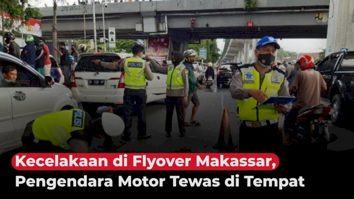 VIDEO: Kecelakaan di Flyover Makassar, Pengendara Motor Tewas di Tempat