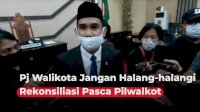 VIDEO: Pj Walikota Jangan Halang-halangi Rekonsiliasi Pasca Pilwalkot