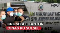 VIDEO: Terkait OTT, KPK Segel Kantor Dinas PU Sulsel