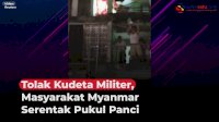 VIDEO: Tolak Kudeta Militer, Masyarakat Myanmar Pukul Panci