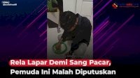 VIDEO: Rela Lapar Demi Sang Pacar, Pemuda Ini Malah Diputuskan
