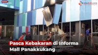 VIDEO: Pasca Kebakaran di Informa Mall Panakkukang