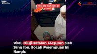 VIDEO: Diuji Hafalan Al-Quran oleh Sang Ibu, Bocah Perempuan Ini Nangis Sesenggukan